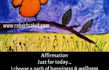 Affirmation. “Just for today I choose a path of happiness…”