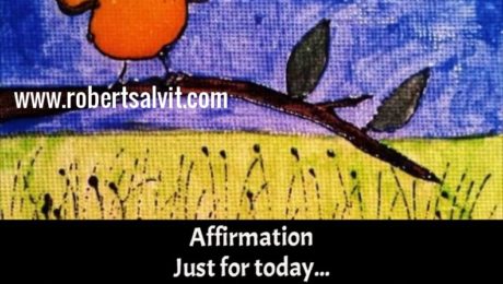 Affirmation. “Just for today I choose a path of happiness…”